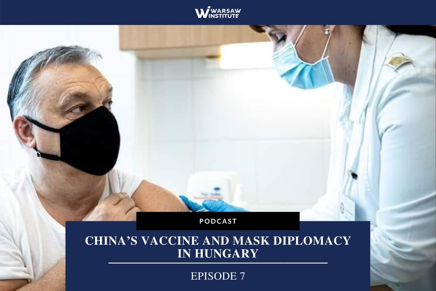 China’s Vaccine and Mask Diplomacy in Hungary – Podcast