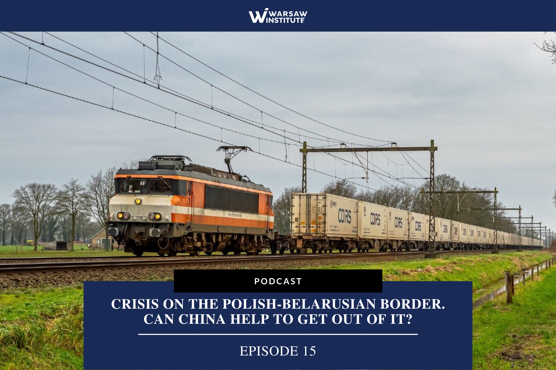 Crisis on the Polish-Belarusian Border. Can China Help to Get Out of It? – Podcast